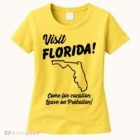 Visit Florida Come For Vacation Leave On Probation Women's T-Shirt thumb 0