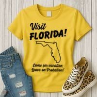 Visit Florida Come For Vacation Leave On Probation Women's T-Shirt thumb 3