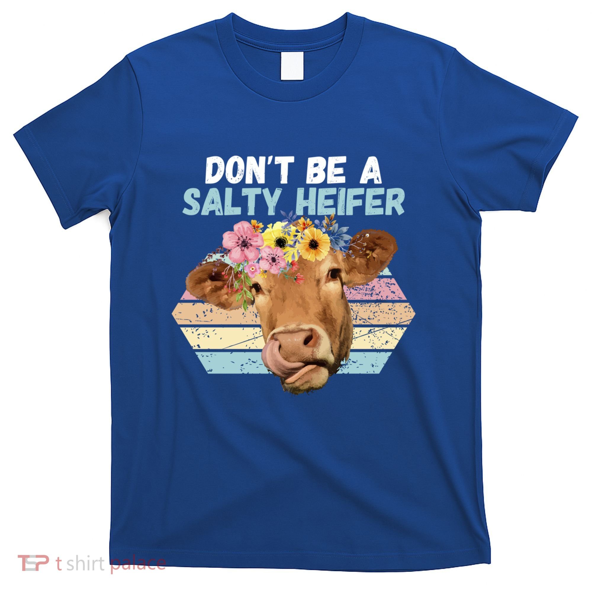 Vintage Farm Humour DonT Be A Salty Heifer Gift Idea Gift T-Shirt
