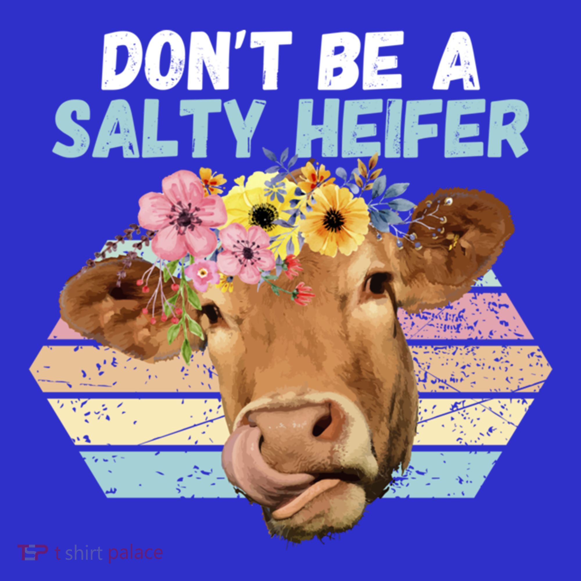 Vintage Farm Humour DonT Be A Salty Heifer Gift Idea Gift T-Shirt