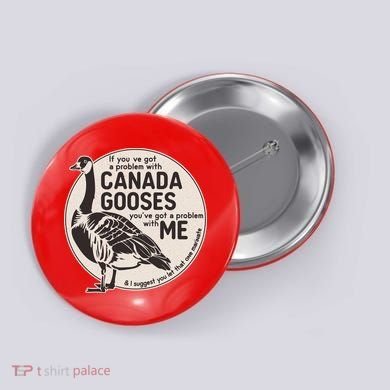 Vintage Funny If You Got A Problem With Canada Gooses Button