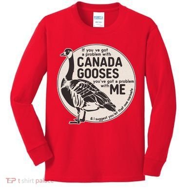 Vintage Funny If You Got A Problem With Canada Gooses Kids Long Sleeve Shirt