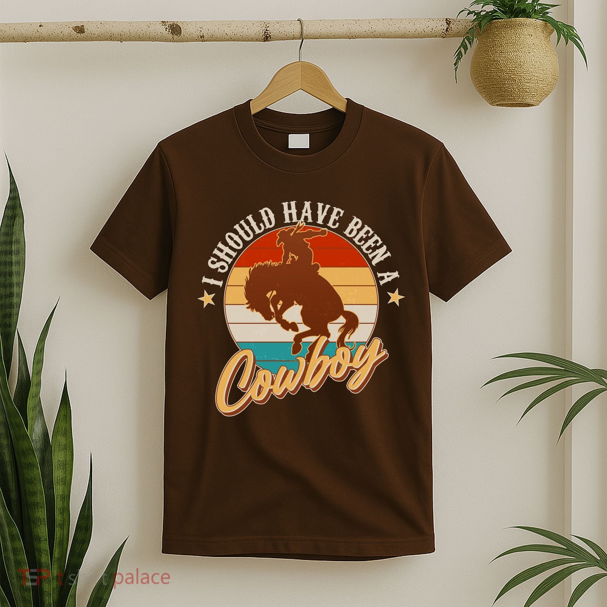 Vintage Funny I Should Have Been A Cowboy T-Shirt