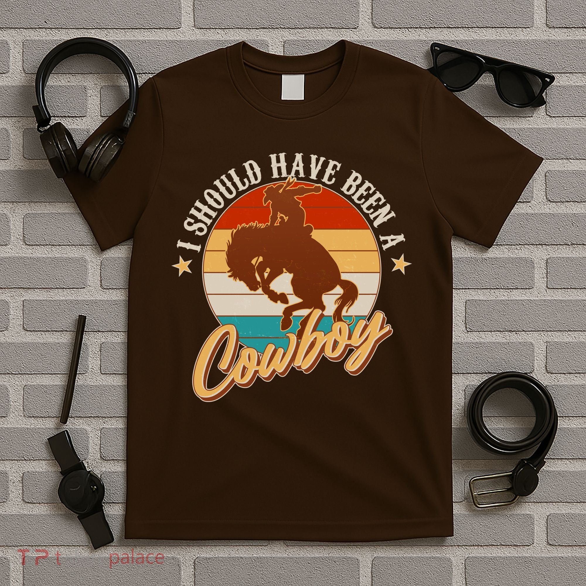 Vintage Funny I Should Have Been A Cowboy T-Shirt