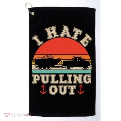 Vintage Funny I Hate Pulling Out Boating Golf Towel