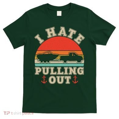 Vintage Funny I Hate Pulling Out Boating T-Shirt