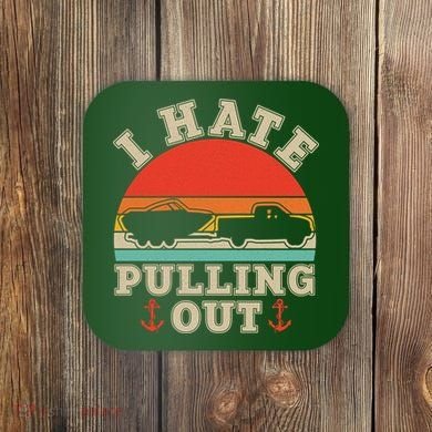 Vintage Funny I Hate Pulling Out Boating Coaster