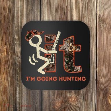 Vintage Fuck It Im Going Hunting Coaster