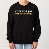 Vote For Joe Not The Psycho 2024 Women's Sweatshirt thumb 0