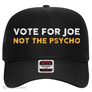 Vote For Joe Not The Psycho 2024 Hat