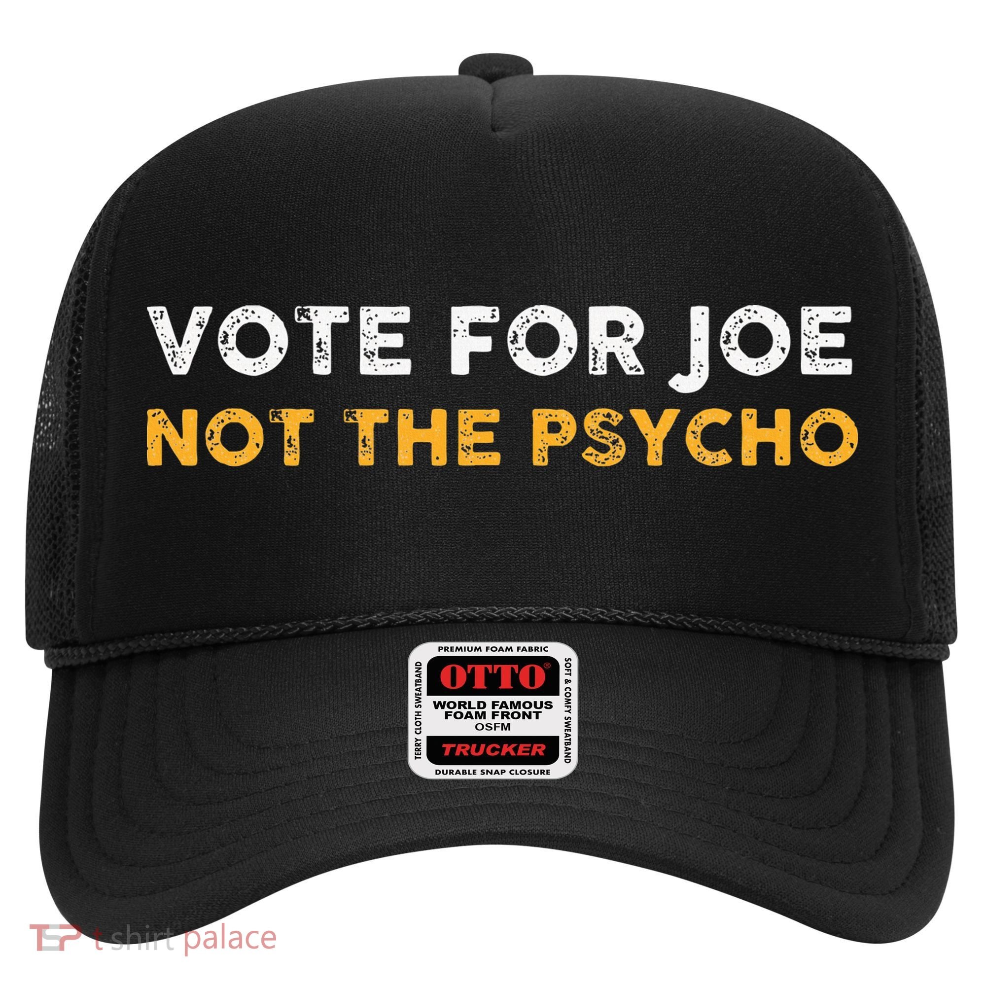 Vote For Joe Not The Psycho 2024 Hat