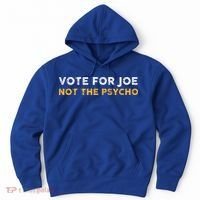 Vote For Joe Not The Psycho 2024 Hoodie thumb 0