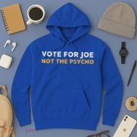 Vote For Joe Not The Psycho 2024 Hoodie thumb 3