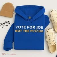 Vote For Joe Not The Psycho 2024 Hoodie thumb 4