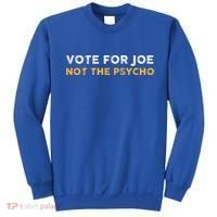 Vote For Joe Not The Psycho 2024 Sweatshirt thumb 0