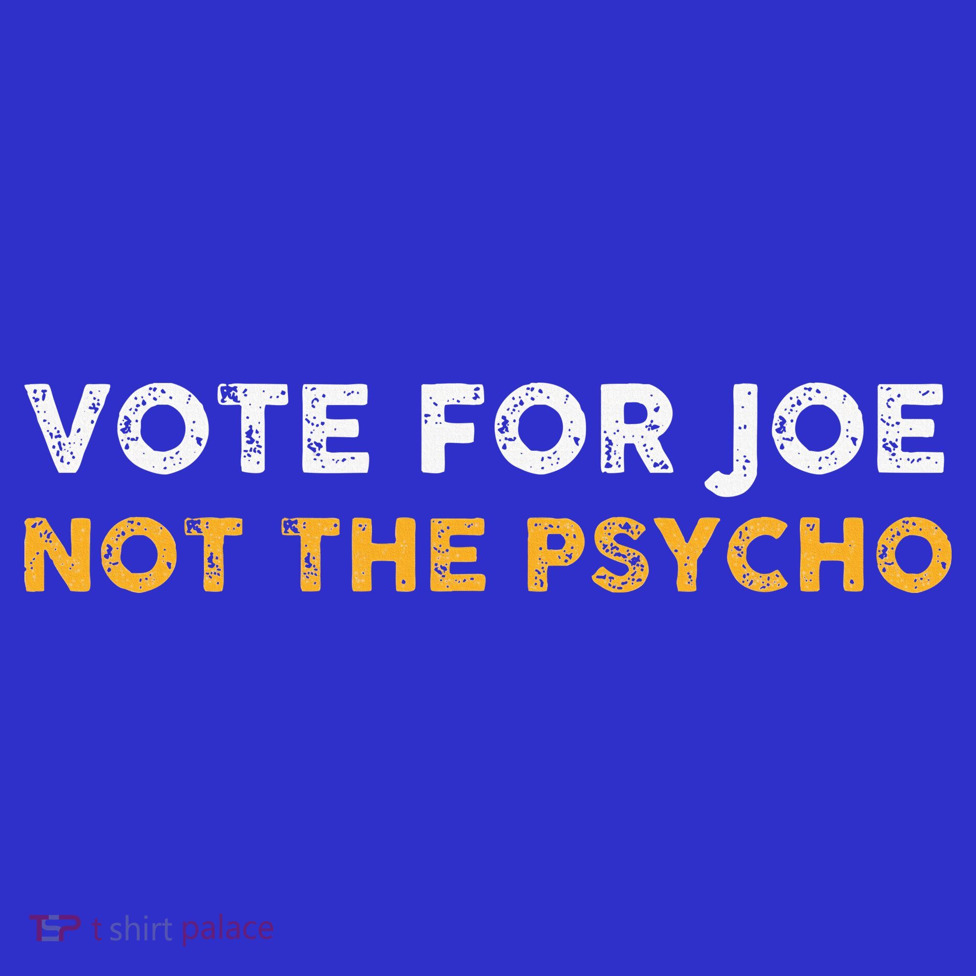 Vote For Joe Not The Psycho 2024 Mousepad
