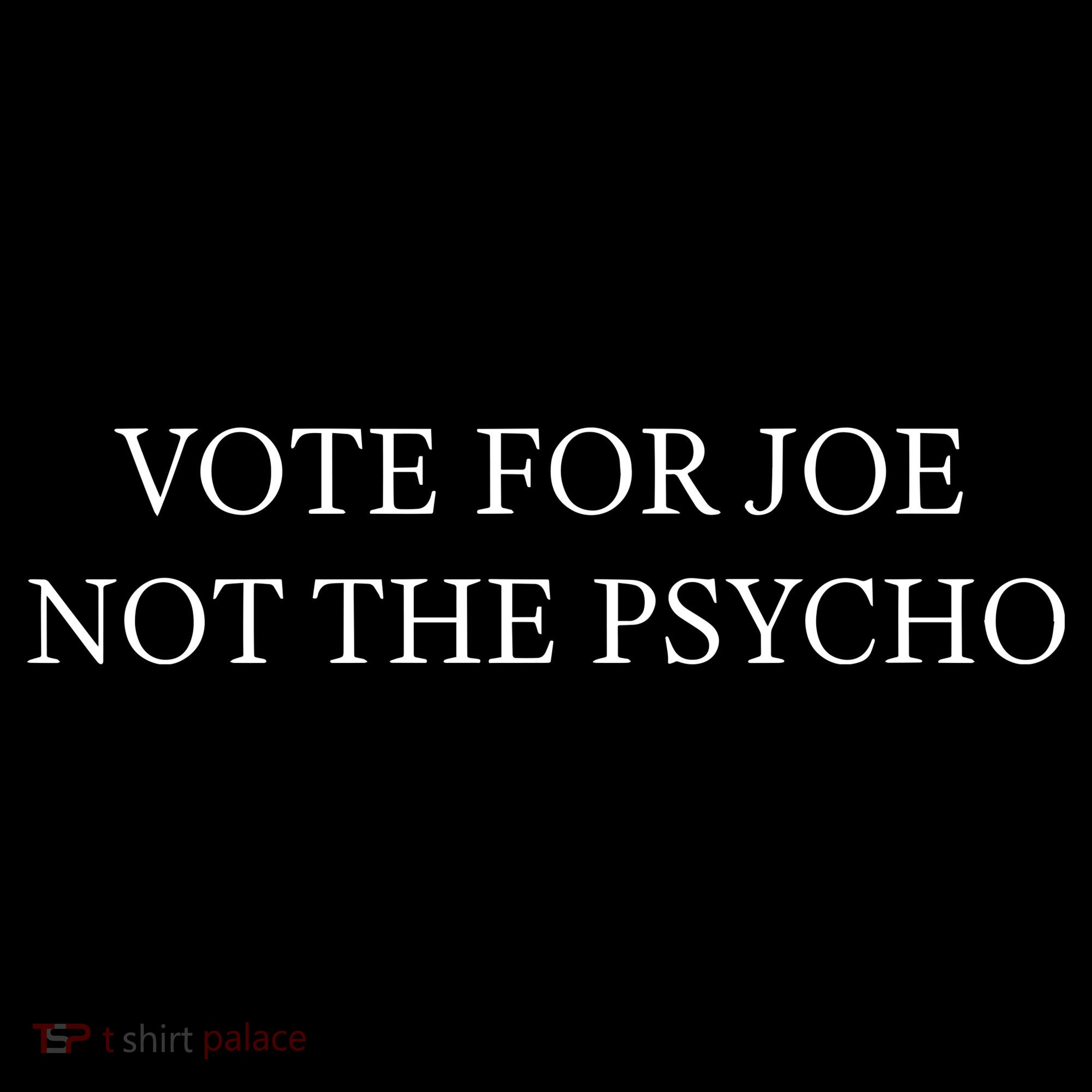 Vote For Joe Not The Psycho Women's Hoodie