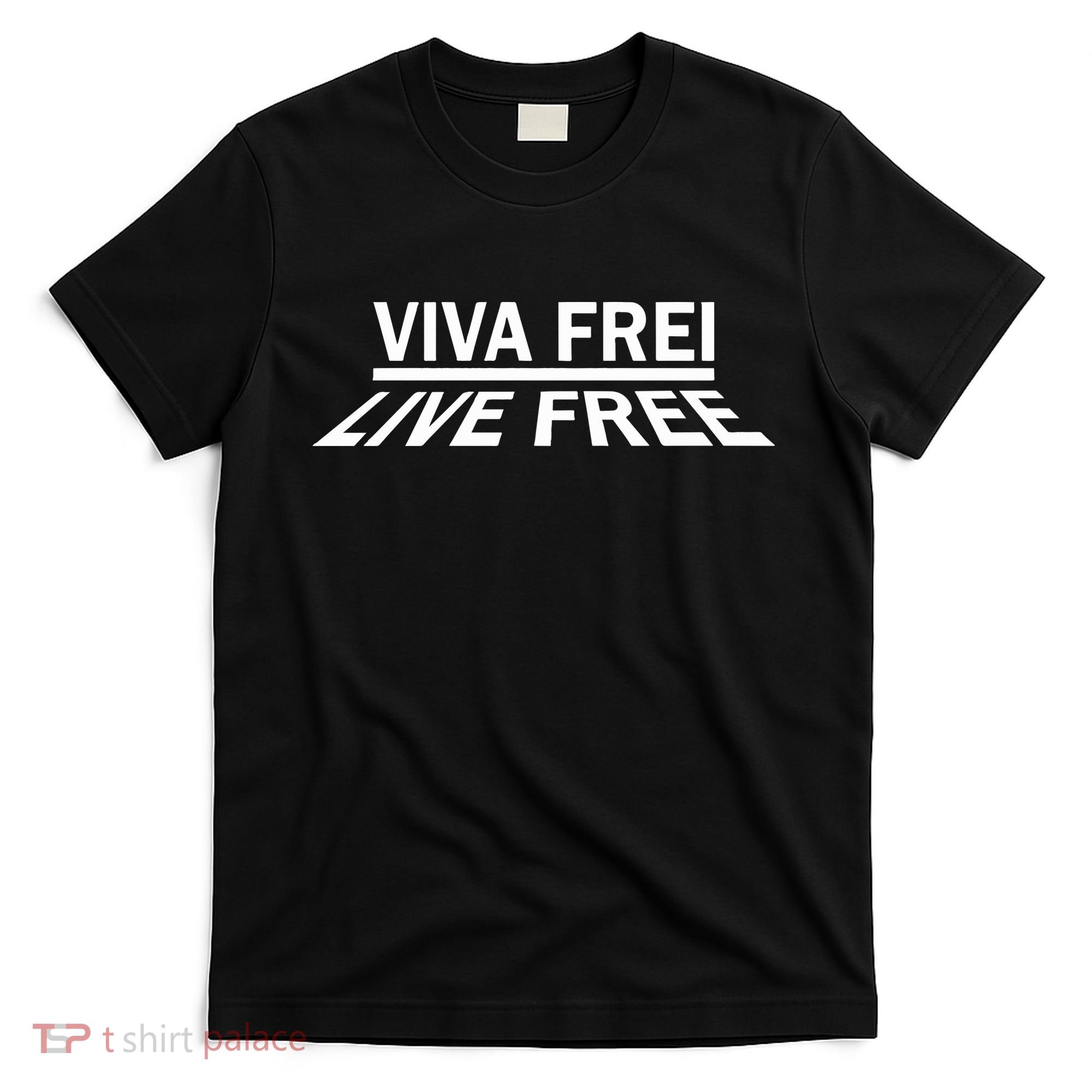 Viva Frei Live Free T-Shirt
