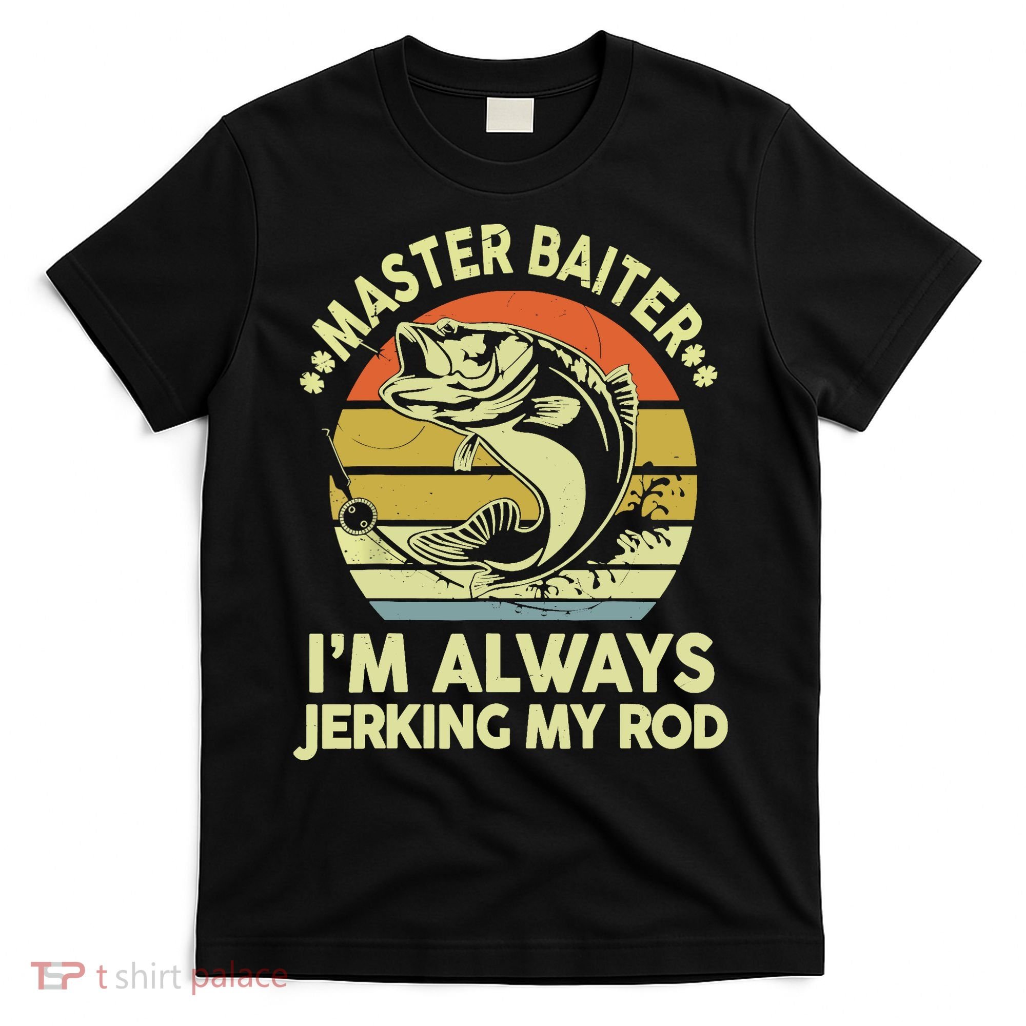 Vintage Fishing Master Baiter Im Always Jerking My Rod Funny Bass Dad Gift T-Shirt