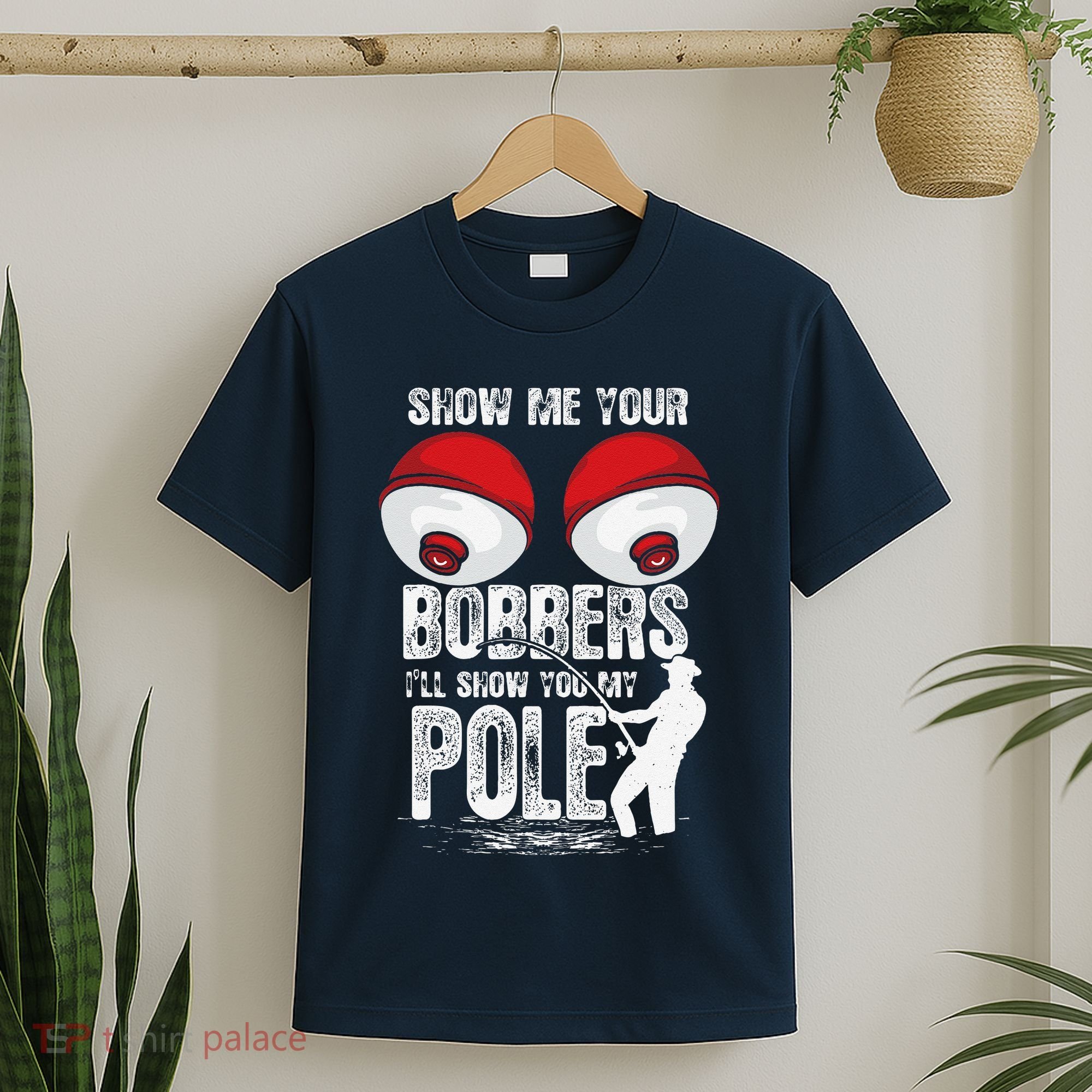 Vintage Funny Show Me Your Bobbers ILl Show You My Pole T-Shirt