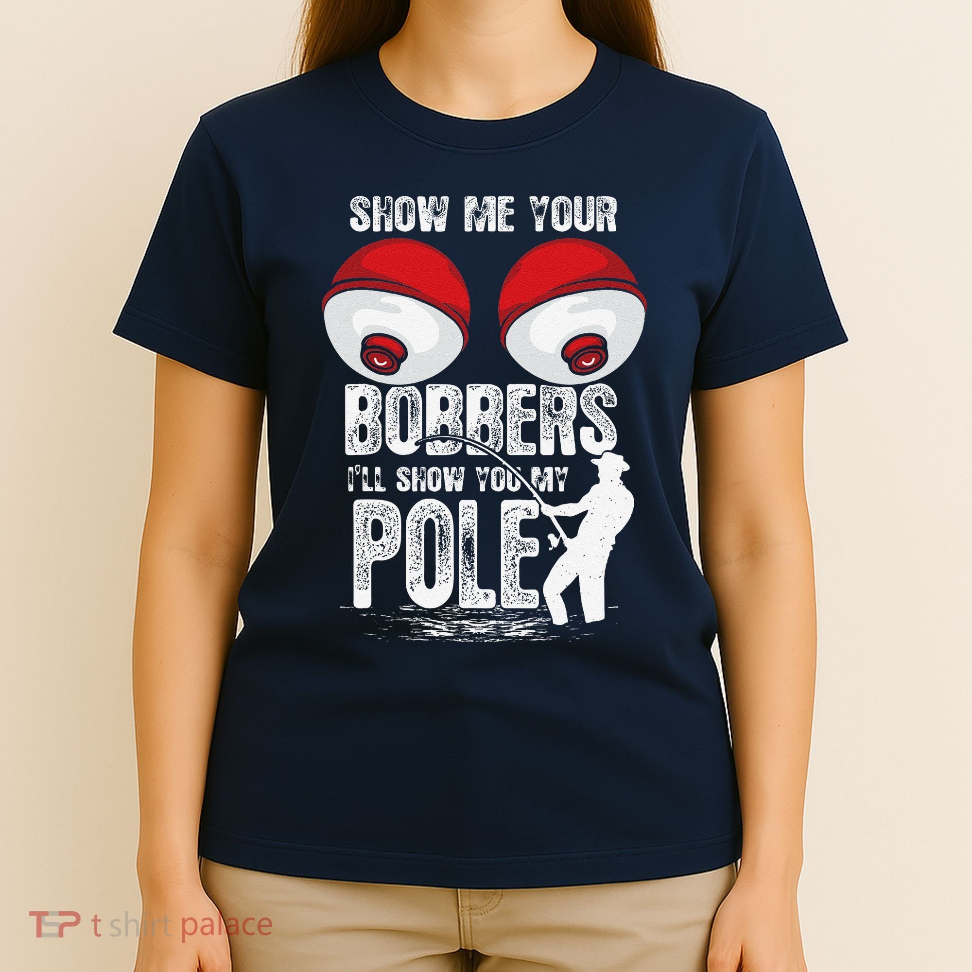 Vintage Funny Show Me Your Bobbers ILl Show You My Pole T-Shirt