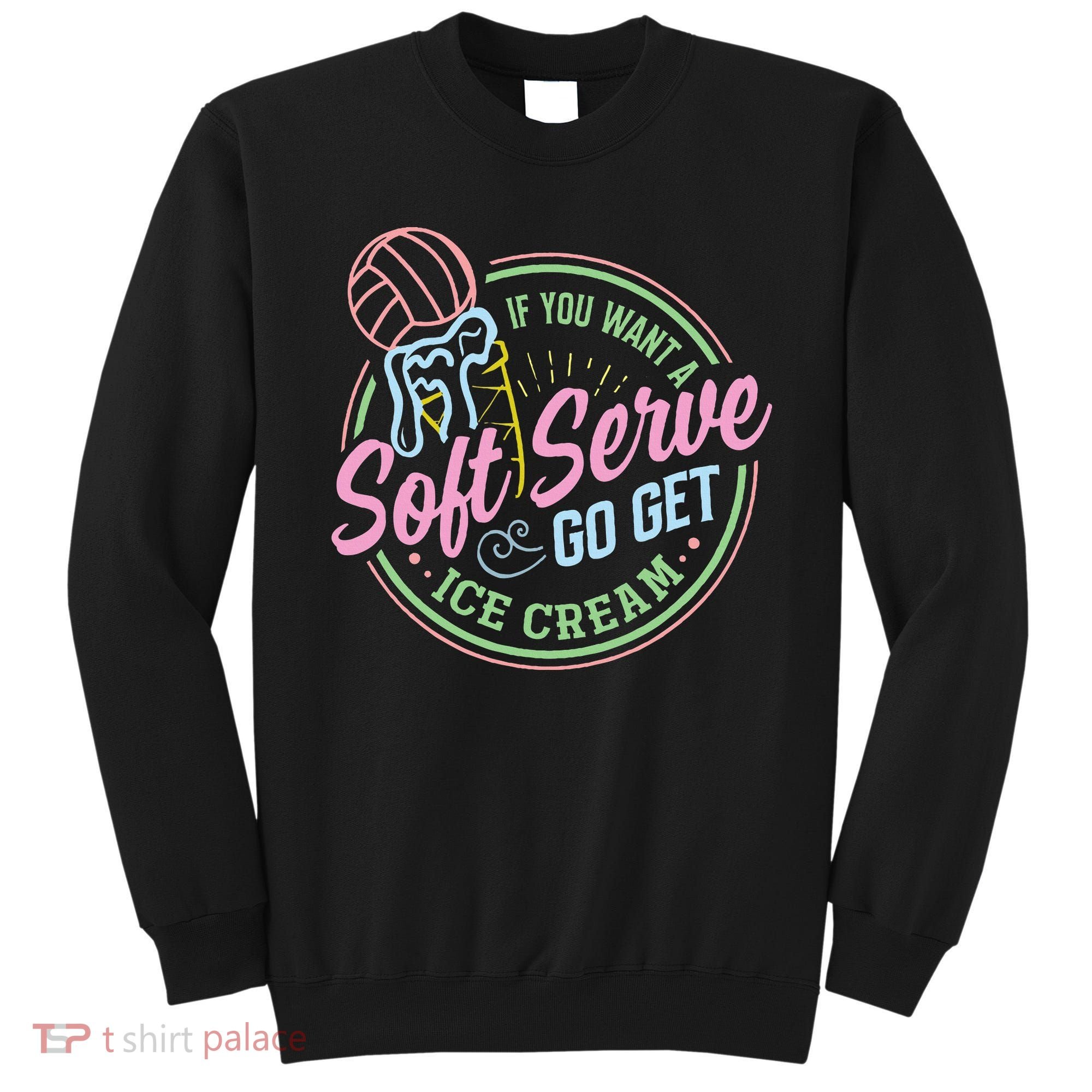 Volleyball Funny Soft Serve Saying Sweatshirt