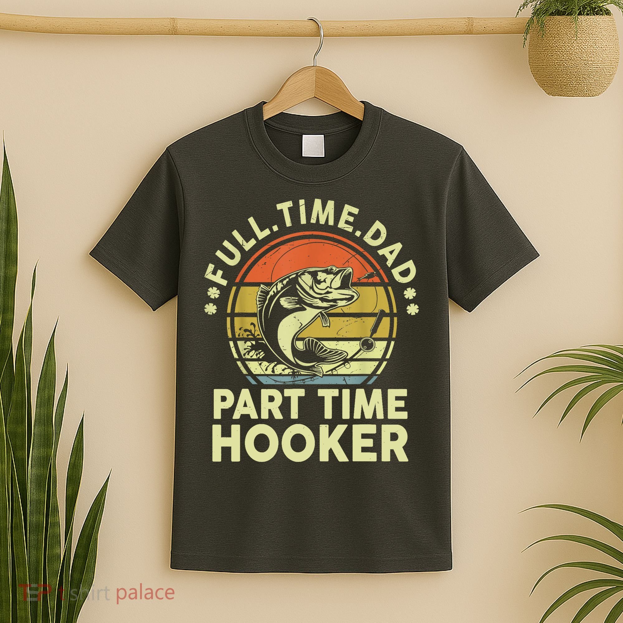 Vintage Full Time Dad Part Time Hooker Retro Adult Humor Fishing Gift T-Shirt