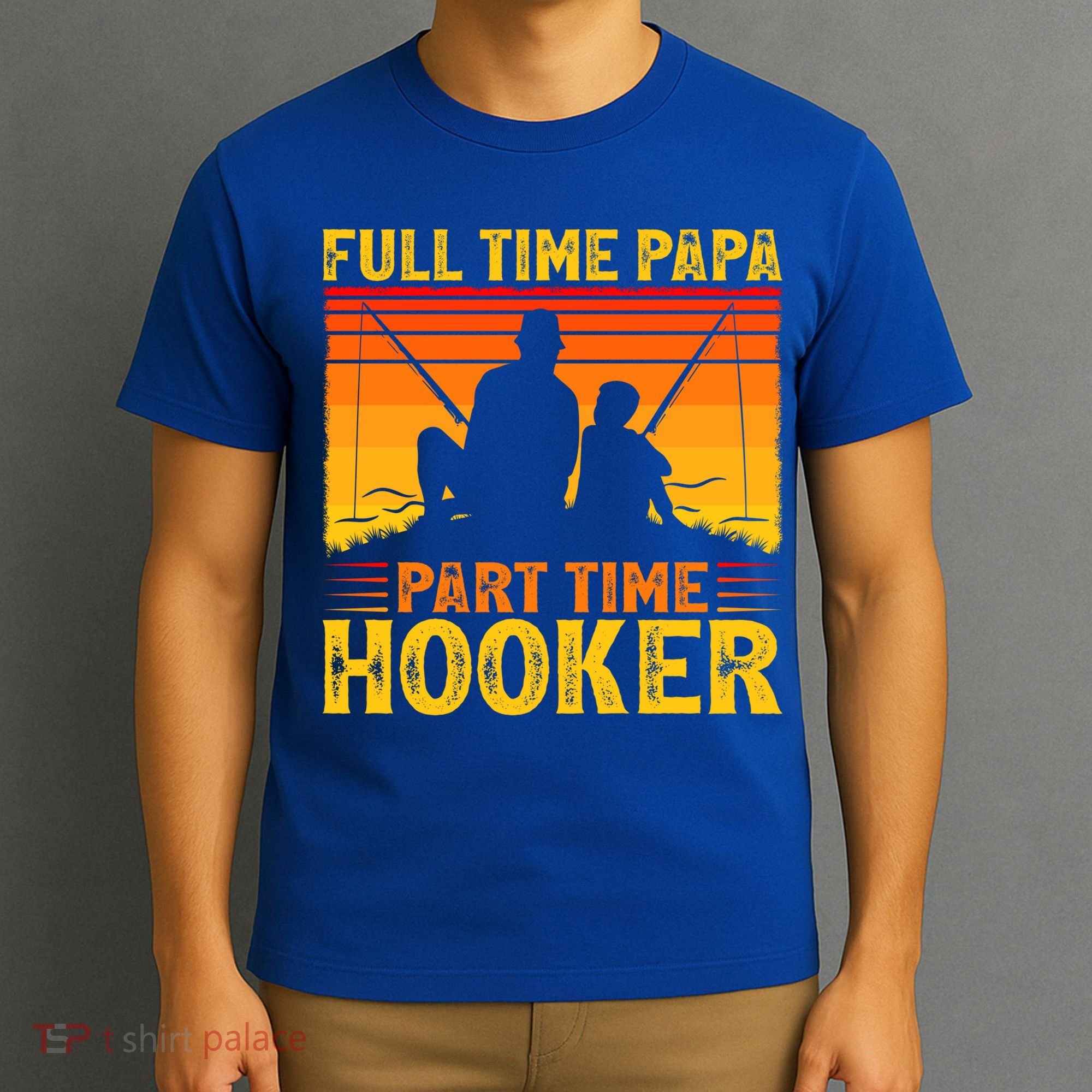Vintage Full Time Papa Part Time Hooker Fishing Father's Day Meaningful Gift T-Shirt