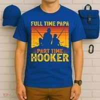 Vintage Full Time Papa Part Time Hooker Fishing Father's Day Meaningful Gift T-Shirt thumb 6