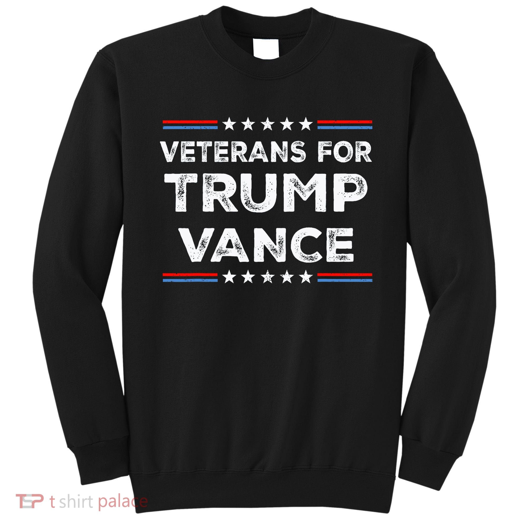 Veterans For Trump Vance President Election Campaign Sweatshirt