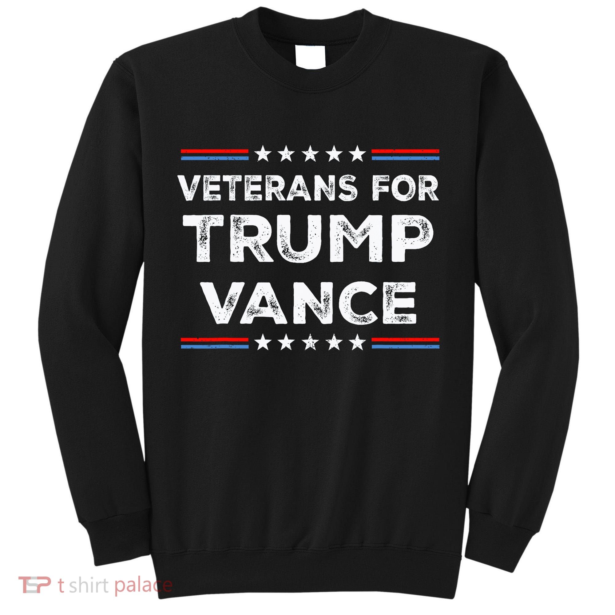Veterans For Trump Vance President Election Campaign Tall Sweatshirt