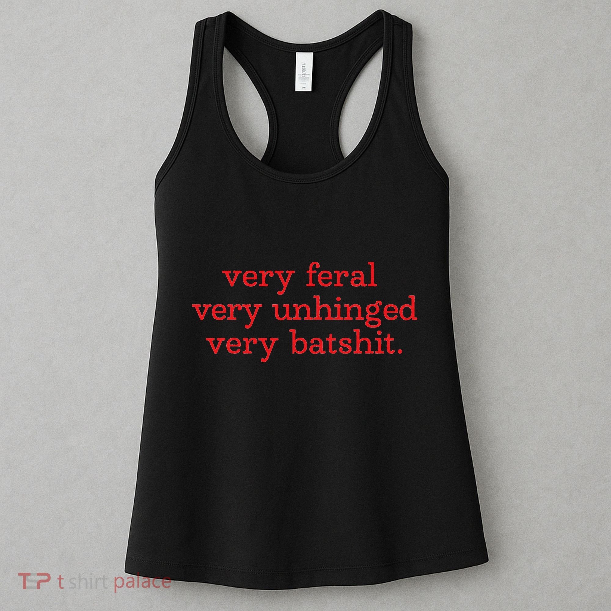Very Feral Very Unhinged Very Batshit Women's Tank Top