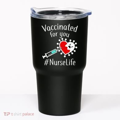 Vaccinated For You #NurseLife Tumbler