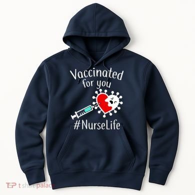 Vaccinated For You #NurseLife Hoodie