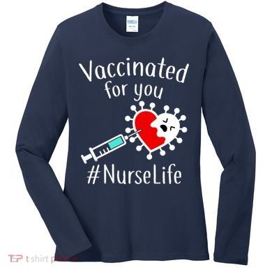 Vaccinated For You #NurseLife Women's Long Sleeve Shirt