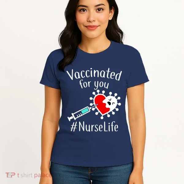 Vaccinated For You #NurseLife Women's T-Shirt