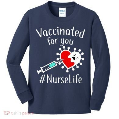 Vaccinated For You #NurseLife Kids Long Sleeve Shirt