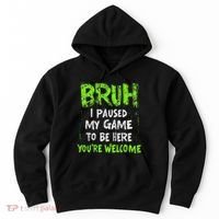 Video Gamer Bruh I Paused My Game Gaming Hoodie thumb 0