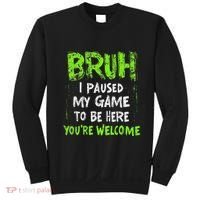 Video Gamer Bruh I Paused My Game Gaming Sweatshirt thumb 0