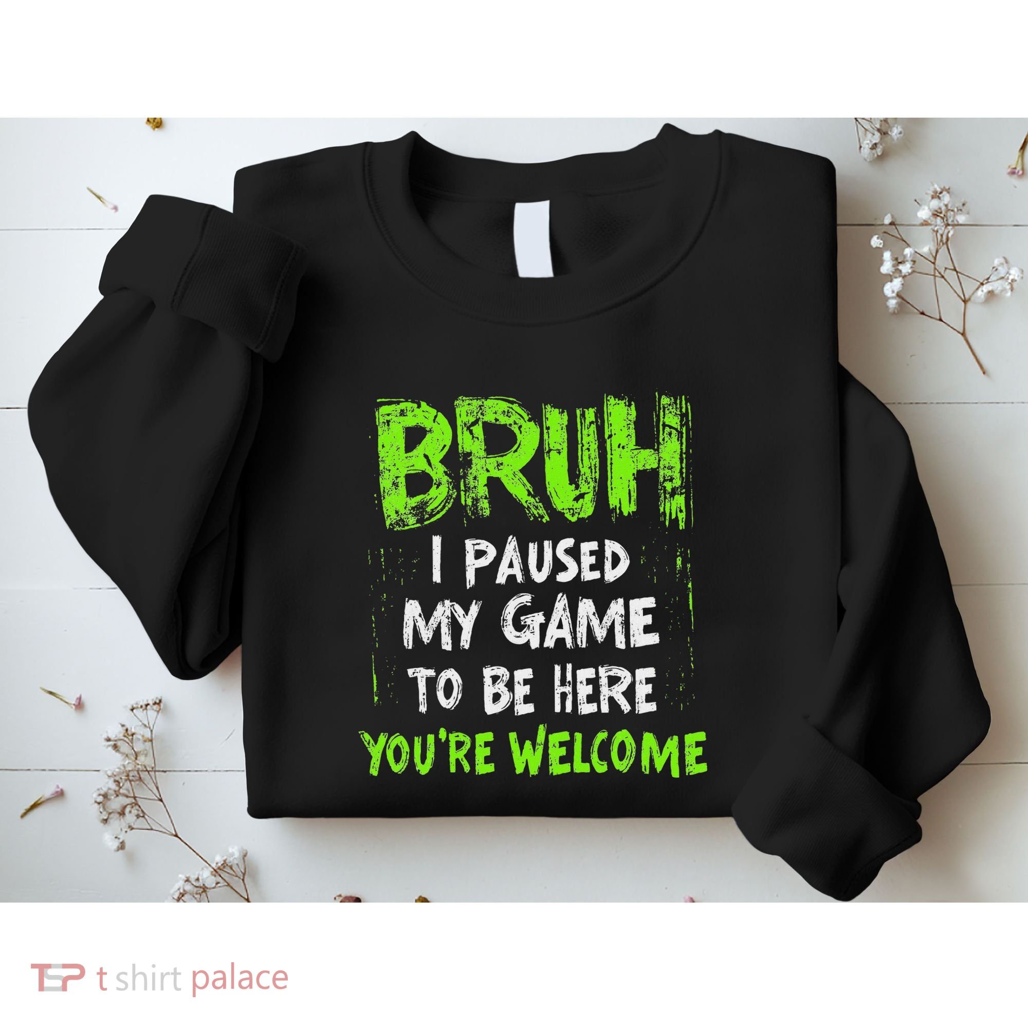 Video Gamer Bruh I Paused My Game Gaming Sweatshirt