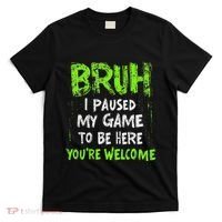 Video Gamer Bruh I Paused My Game Gaming T-Shirt thumb 0