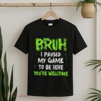 Video Gamer Bruh I Paused My Game Gaming T-Shirt thumb 2