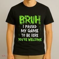 Video Gamer Bruh I Paused My Game Gaming T-Shirt thumb 3