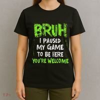 Video Gamer Bruh I Paused My Game Gaming T-Shirt thumb 4