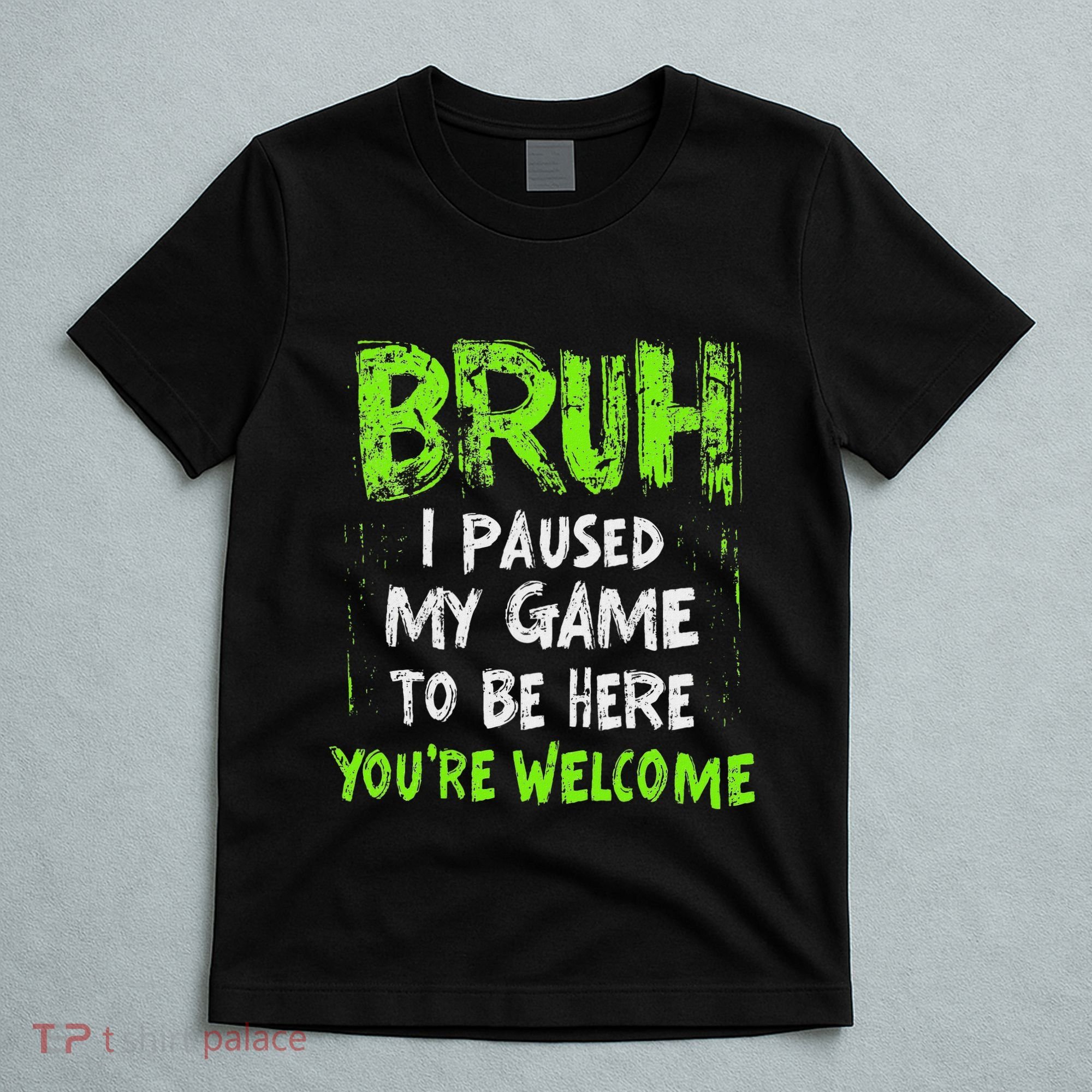 Video Gamer Bruh I Paused My Game Gaming T-Shirt