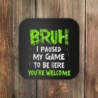 Video Gamer Bruh I Paused My Game Gaming Coaster thumb 0