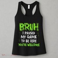 Video Gamer Bruh I Paused My Game Gaming Women's Tank Top thumb 3