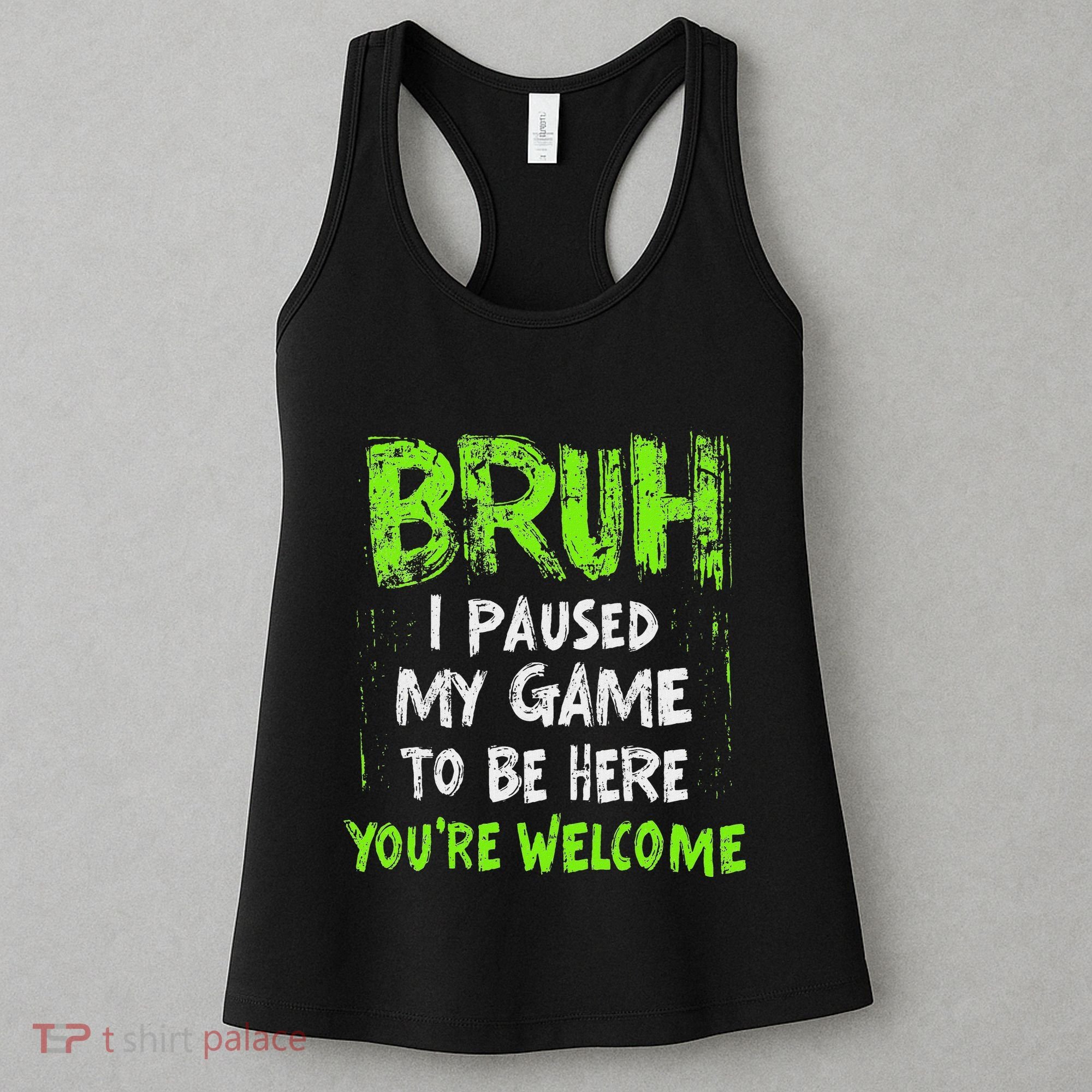 Video Gamer Bruh I Paused My Game Gaming Women's Tank Top
