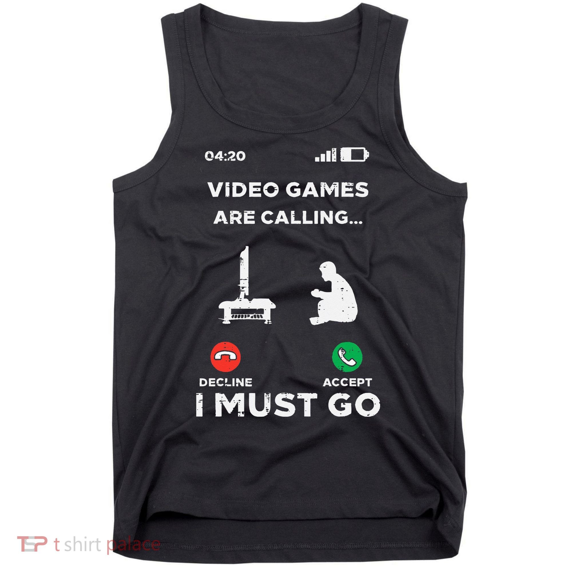 Video Games Calling Must Go Funny Gamer Tank Top