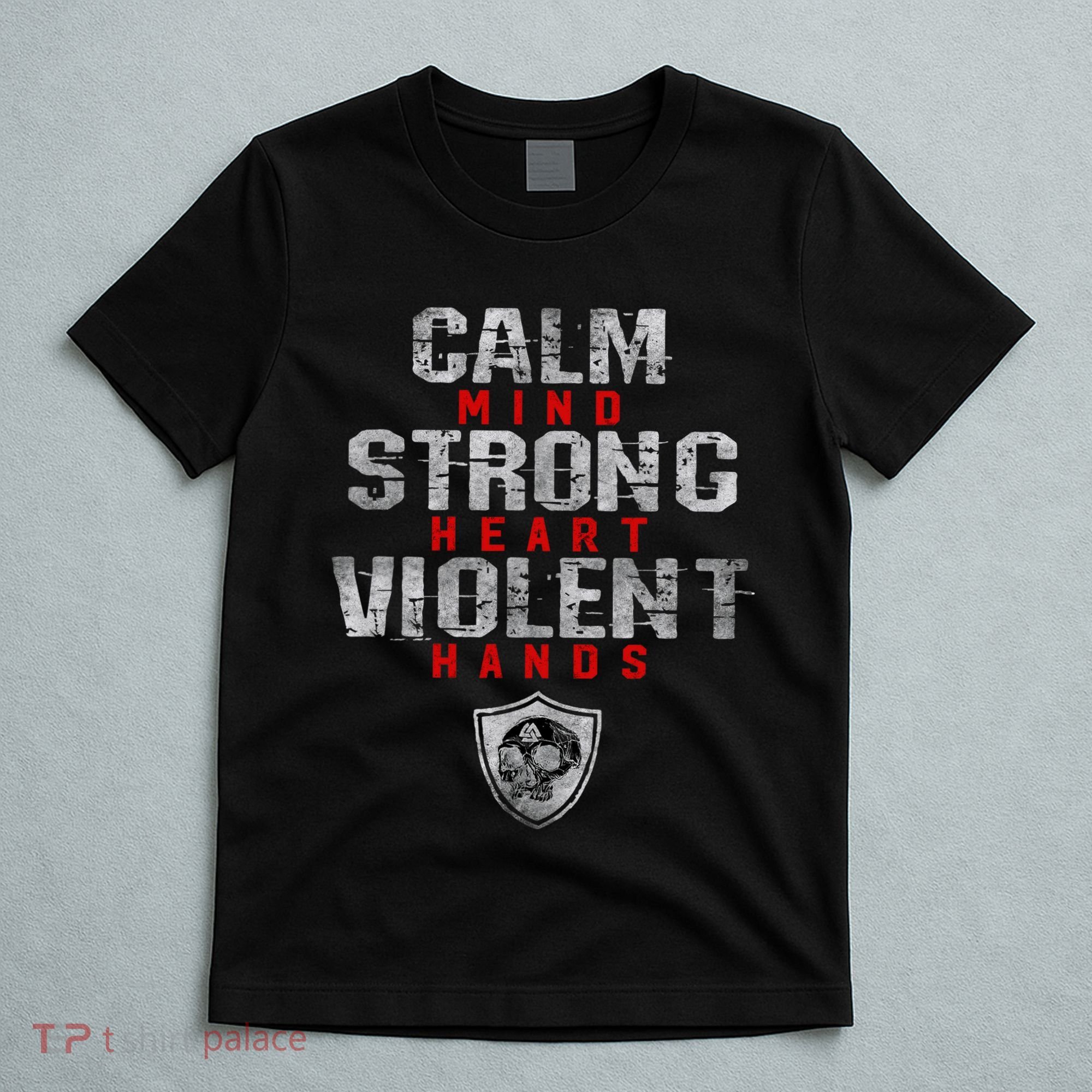 Vikings Gym Calm Mind Strong Heart Violent Hands Norse T-Shirt